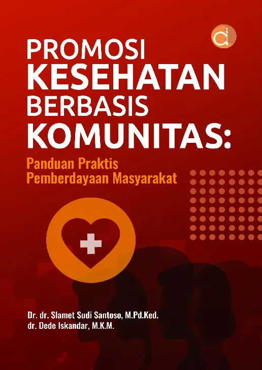 Promosi Kesehatan Berbasis Komunitas: Panduan Praktis Pemberdayaan Masyarakat