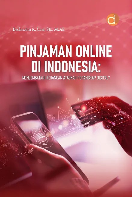 Pinjaman Online di Indonesia: Menjembatani Keuangan ataukah Perangkap Digital?