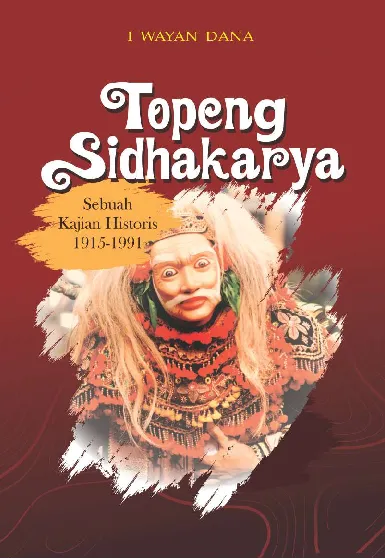 Topeng Sidhakarya Sebuah Kajian Historis 1915-1991