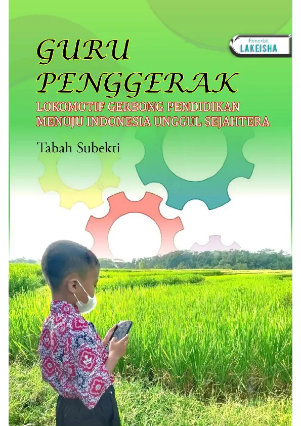 GURU PENGGERAK Lokomotif Gerbong Pendidikan Menuju Indonesia Unggul Sejahtera