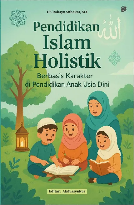 Pendidikan Islam Holistik Berbasis Karakter Di Pendidikan Anak Usia Dini