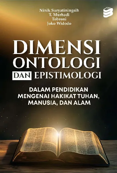 Dimensi Ontologi Dan Epistemologi Dalam Pendidikan Mengenai Hakikat Tuhan, Manusia, Dan Alam