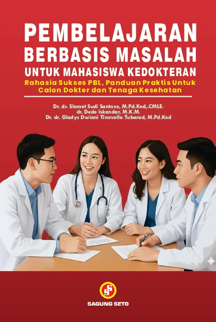 Pembelajaran Berbasis Masalah Untuk Mahasiswa Kedokteran: Rahasia Sukses PBL, Panduan Praktis Untuk Calon Dokter dan Tenaga Kesehatan