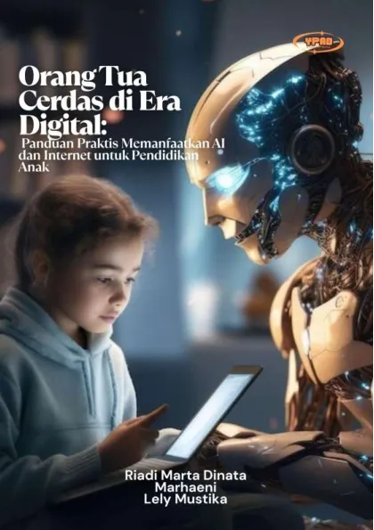 Orang Tua Cerdas di Era Digital: Panduan Praktis Memanfaatkan AI dan Internet untuk Pendidikan Anak