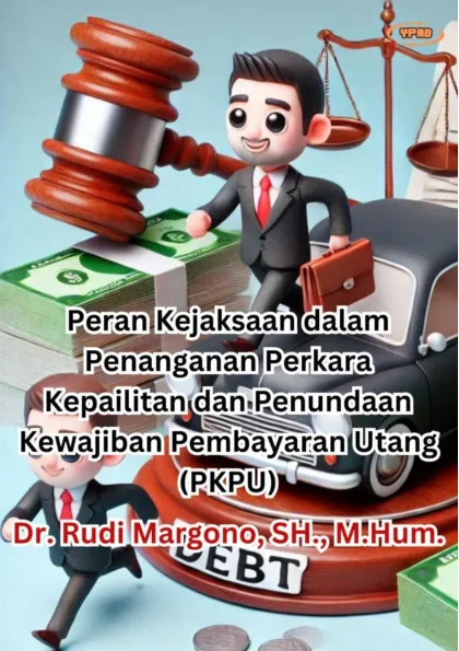Peran Kejaksaan dalam Penanganan Perkara Kepailitan dan Penundaan Kewajiban Pembayaran Utang (PKPU)