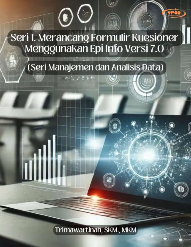Seri Merancang Formulir Kuesioner Menggunakan Epi Info versi 7.0 (Seri Manajemen dan Analisis Data)