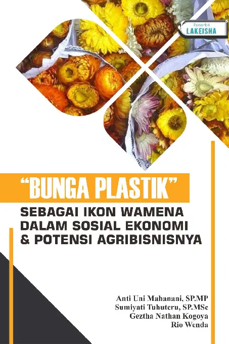 “BUNGA PLASTIK” SEBAGAI IKON WAMENA DALAM SOSIAL EKONOMI & POTENSI AGRIBISNISNYA