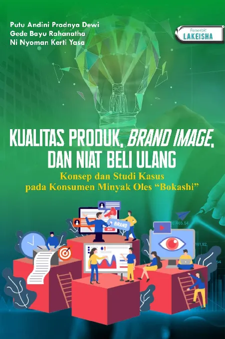 KUALITAS PRODUK, BRAND IMAGE, DAN NIAT BELI ULANG: Konsep dan Studi Kasus pada Konsumen Minyak Oles