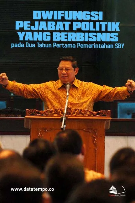 Dwifungsi Pejabat Politik yang Berbisnis Pada Dua Tahun Pertama Pemerintahan SBY