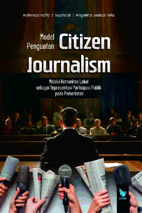 Model Penguatan Citizen Journalism Melalui Komunitas Lokal Sebagai Representasi Partisipasi Publik Pada Pemerintah