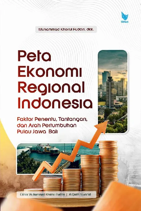 Peta Ekonomi Regional Indonesia: Faktor Penentu, Tantangan, dan Arah Pertumbuhan Pulau Jawa-Bali