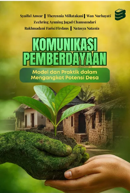 Komunikasi Pemberdayaan Model Dan Praktik Dalam Mengangkat Potensi Desa