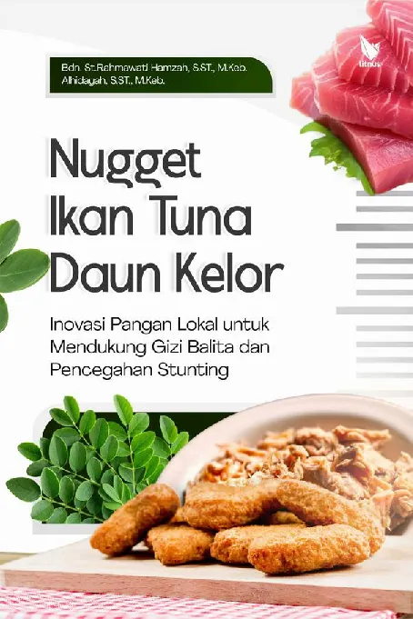 NUGGET IKAN TUNA DAUN KELOR Inovasi Pangan Lokal untuk Mendukung Gizi Balita dan Pencegahan Stunting