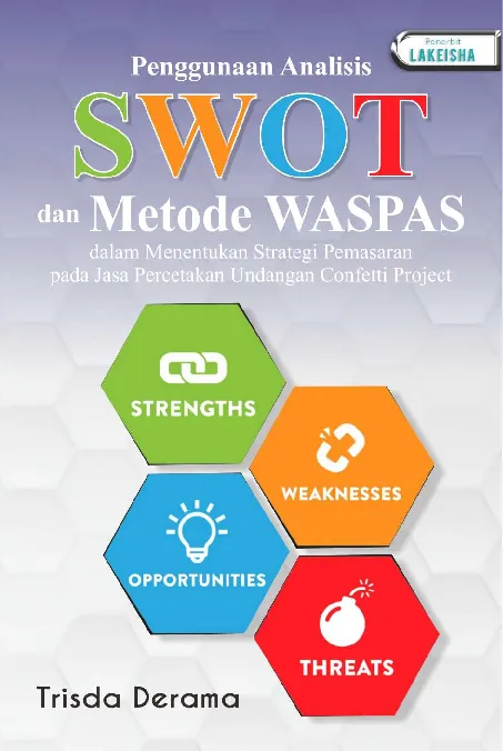 MONOGRAF Penggunaan Analisis SWOT dan Metode WASPAS dalam Menentukan Strategi Pemasaran pada Jasa Percetakan Undangan Confetti Project