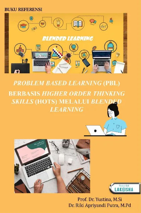 Buku Referensi PROBLEM BASED LEARNING (PBL) BERBASIS HIGHER ORDER THINKING SKILLS (HOTS) MELALUI BLENDED LEARNING