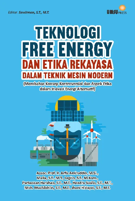 Teknologi Free Energy dan Etika Rekayasa dalam Teknik Mesin Modern(Membahas konsep kontroversial dan aspek etika dalam inovasi energialternatif)