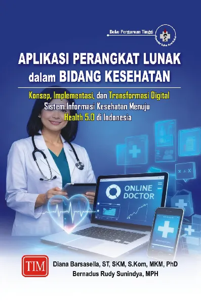 Aplikasi Perangkat Lunak dalam Bidang Kesehatan Konsep, Implementasi, dan Transformasi Digital Sistem Informasi Kesehatan Menuju Health 5.0 di Indonesia
