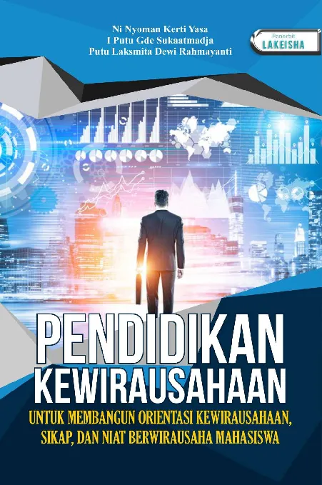 PENDIDIKAN KEWIRAUSAHAAN Untuk Membangun Orientasi Kewirausahaan, Sikap, Dan Niat Berwirausaha Mahasiswa