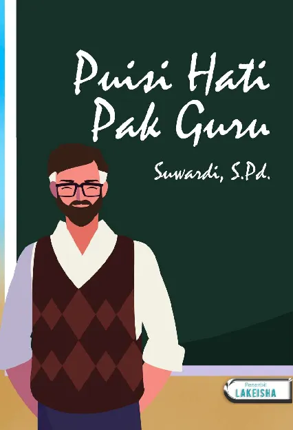 Antologi Puisi PUISI HATI PAK GURU