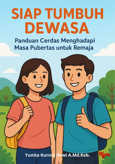 Siap Tumbuh Dewasa Panduan Cerdas Menghadapi Masa Pubertas Untuk Remaja