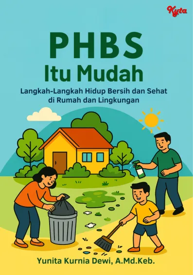 PHBS Itu Mudah Langkah-Langkah Hidup Bersih Dan Sehat Dan Rumah Dan Di Lingkungan