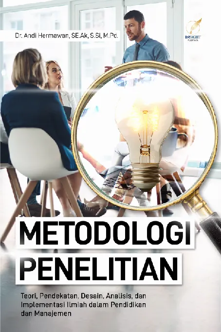 METODOLOGI PENELITIAN Teori, Pendekatan, Desain, Analisis, dan Implementasi Ilmiah dalam Pendidikan dan Manajemen