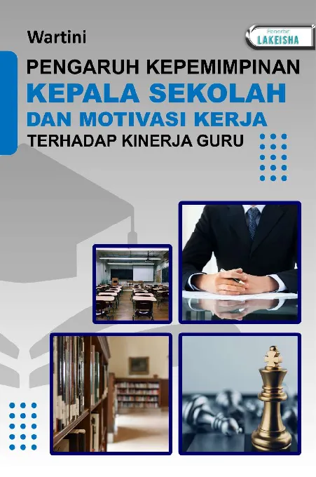 PENGARUH KEPEMIMPINAN KEPALA SEKOLAH DAN MOTIVASI KERJA TERHADAP KINERJA GURU