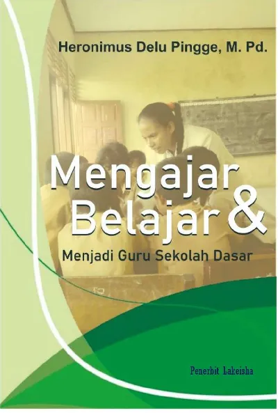MENGAJAR DAN BELAJAR MENJADI GURU SEKOLAH DASAR