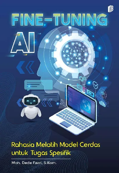 Fine-tuning AI : Rahasia Melatih Model Cerdas untuk Tugas Spesifik