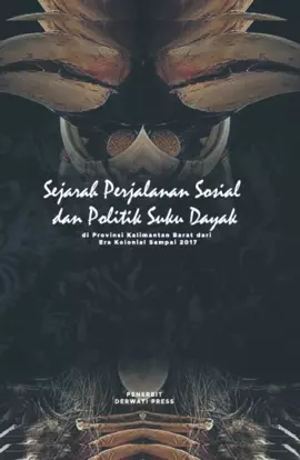 Sejarah Perjalanan Sosial dan Politik Suku Dayak