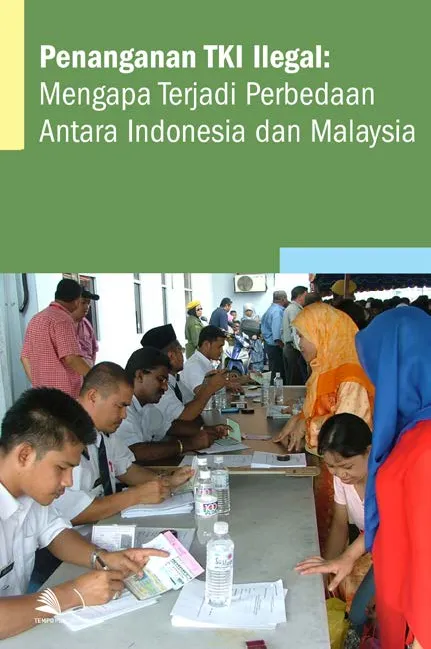 Penanganan TKI ilegal : Mengapa Terjadi Perbedaan Antara Indonesia dan Malaysia