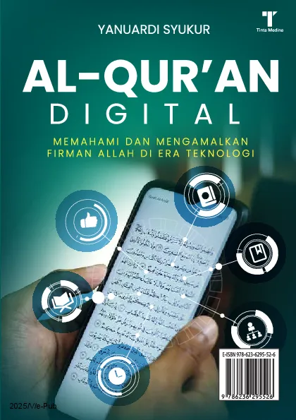 Al-Qur''an Digital: Memahami dan Mengamalkan Firman Allah di Era Teknologi