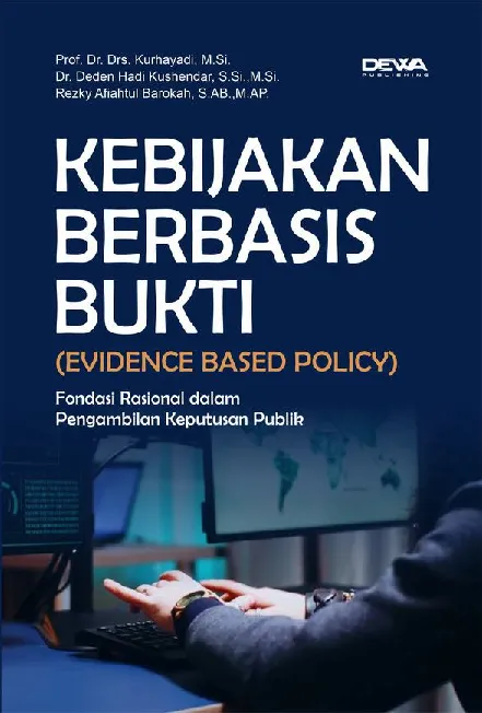 KEBIJAKAN BERBASIS BUKTI (EVIDENCE BASED POLICY) Fondasi Rasional dalam Pengambilan Keputusan Publik