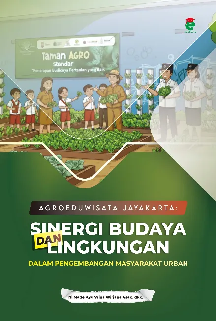 Agroeduwisata Jayakarta : sinergi budaya dan lingkungan dalam pengembangan masyarakat urban