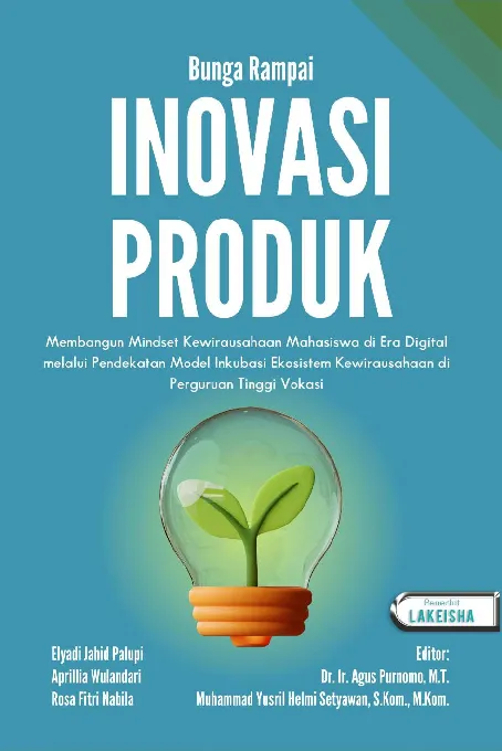 BUNGA RAMPAI INOVASI PRODUK Membangun Mindset Kewirausahaan Mahasiswa di Era Digital melalui Pendekatan Model Inkubasi Ekosistem Kewirausahaan di Perguruan Tinggi Vokasi