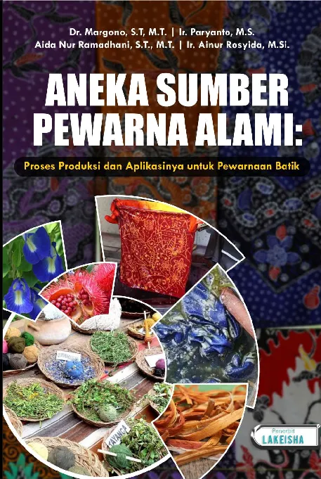 ANEKA SUMBER PEWARNA ALAMI Proses Produksi dan Aplikasinya untuk Pewarnaan Batik