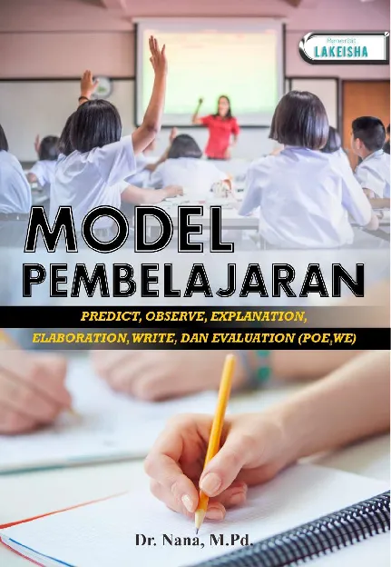 MODEL PEMBELAJARAN PREDICT, OBSERVE, EXPLANATION, ELABORATION, WRITE, DAN EVALUATION (POE2WE)