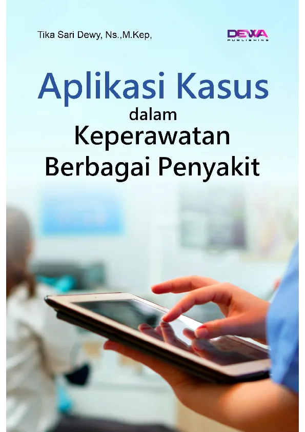 Aplikasi Kasus dalam Keperawatan Berbagai Penyakit