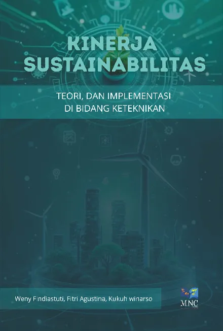 KINERJA SUSTAINABILITAS : TEORI, PENGUKURAN, DAN IMPLEMENTASI DI BIDANG KETEKNIKAN