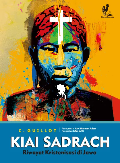 KIAI SADRACH: Riwayat Kristenisasi di Jawa