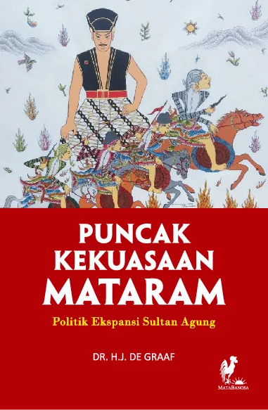 PUNCAK KEKUASAAN MATARAM: Politik Ekspansi Sultan Agung