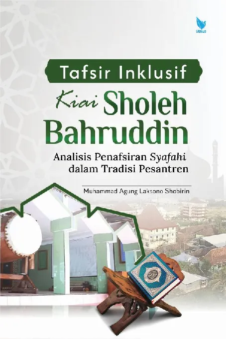 TAFSIR INKLUSIF KIAI SHOLEH BAHRUDDIN Analisis Penafsiran Syafahi dalam Tradisi Pesantren