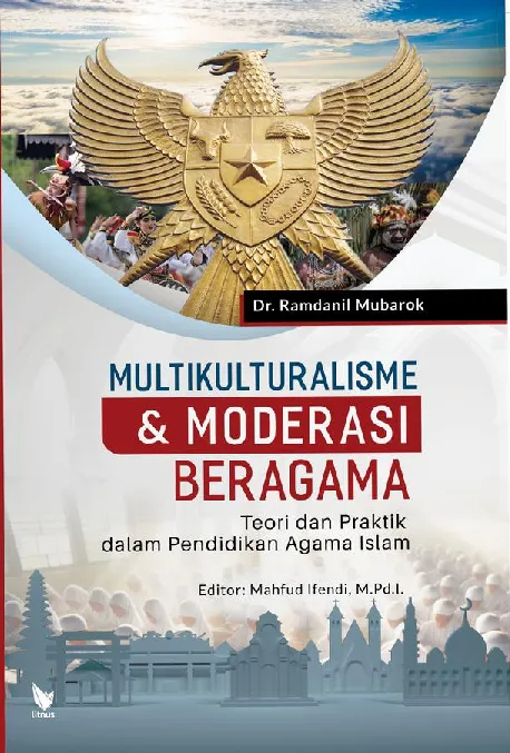 MULTIKULTURALISME & MODERASI BERAGAMA: Teori dan Praktik dalam Pendidikan Agama Islam