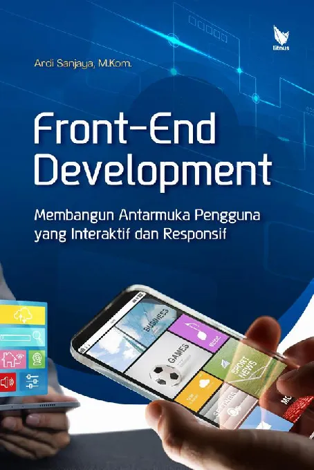 FRONT-END DEVELOPMENT Membangun Antarmuka Pengguna yang Interaktif dan Responsif