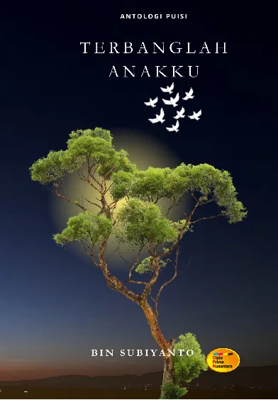 Terbanglah anakku : antologi puisi