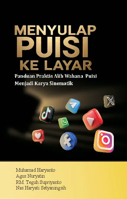 Menyulap puisi ke layar : panduan praktis alih wahana puisi ke layar sinematik