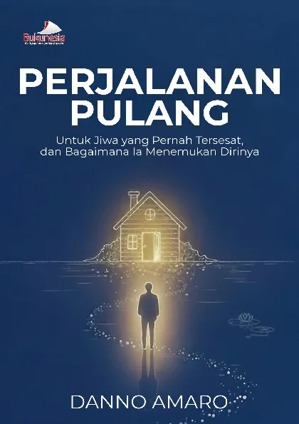 Perjalanan Pulang: Untuk Jiwa yang Pernah Tersesat, dan Bagaimana Ia Menemukan Dirinya