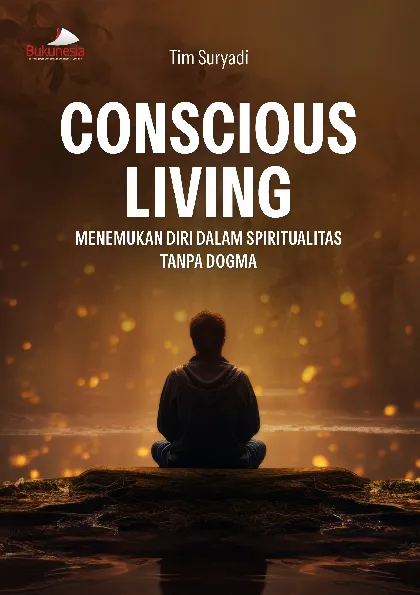 Conscious Living: Menemukan Diri dalam Spiritualitas Tanpa Dogma