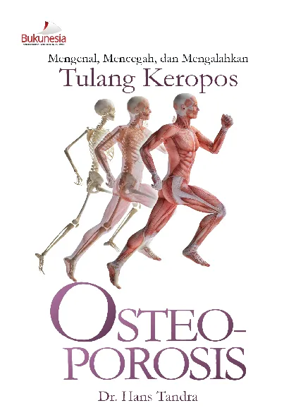 Mengenal, Mencegah dan Mengalahkan Tulang Keropos: OSTEOPOROSIS