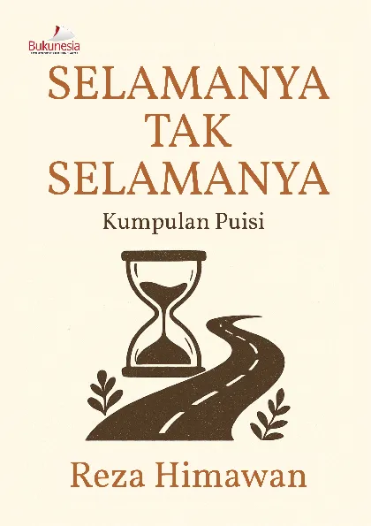 Selamanya Tak Selamanya: Kumpulan Puisi